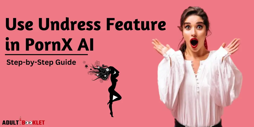 How to Use Undress Feature in Pornx AI