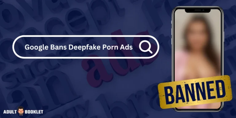 Google Bans Deepfake Porn Ads