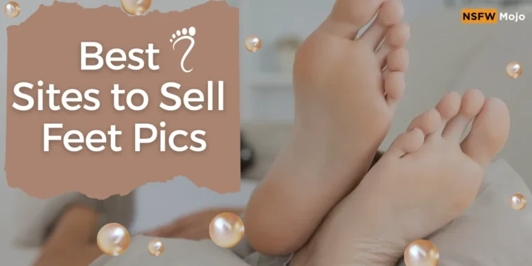 12 Best Sites to Sell Feet Pics Online in 2025